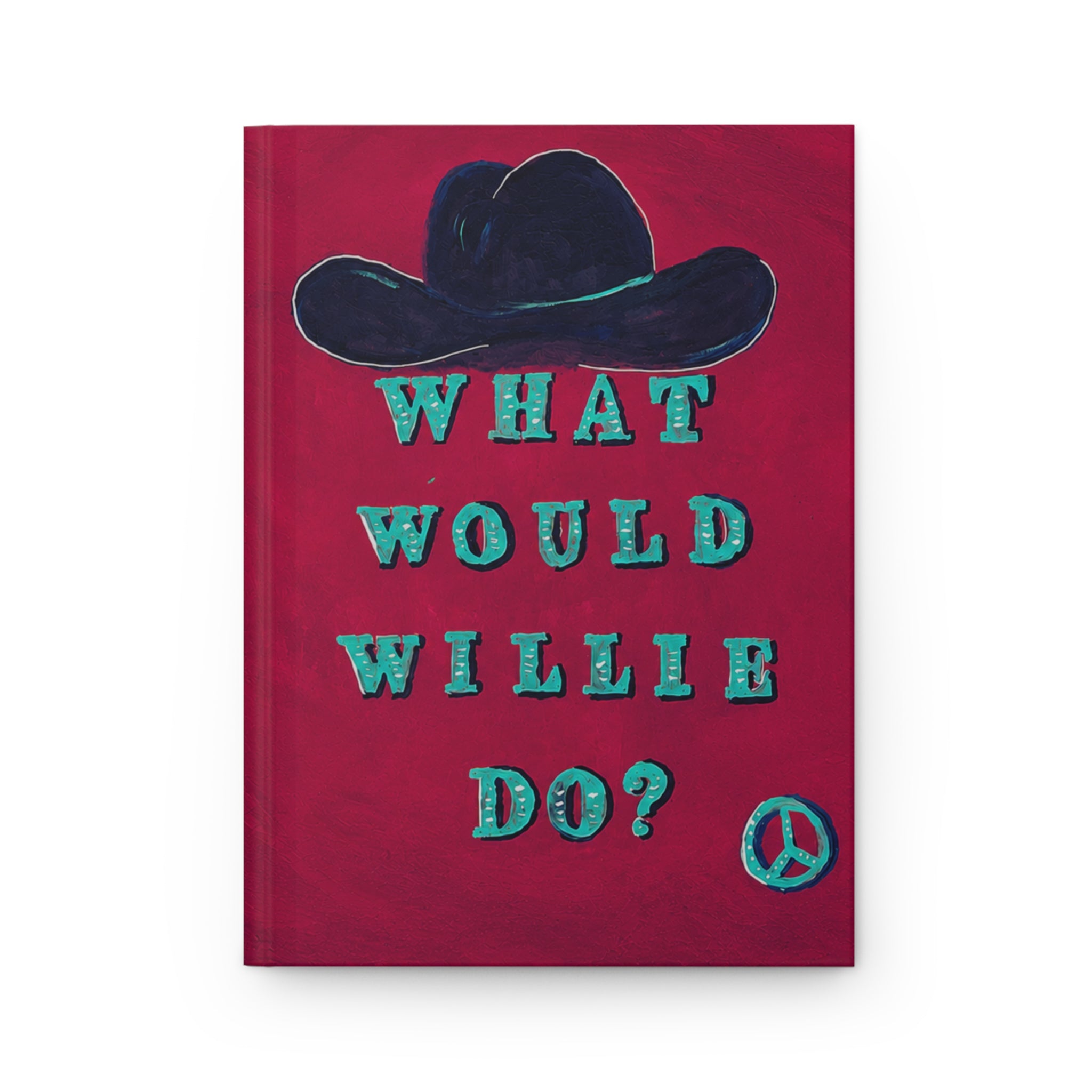 Hardcover Journal — 'What Would Willie Do?' Cowboy Hat Original Art Inspirational Lined Notebook
