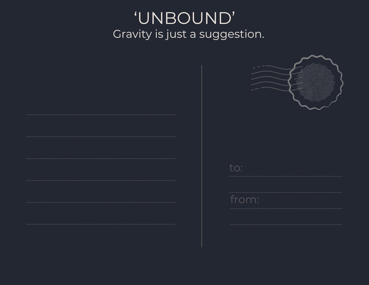A minimalist postcard-style design with the text “UNBOUND” and “Gravity is just a suggestion.” on a dark charcoal background, with faint lines for writing and a postage stamp illustration.