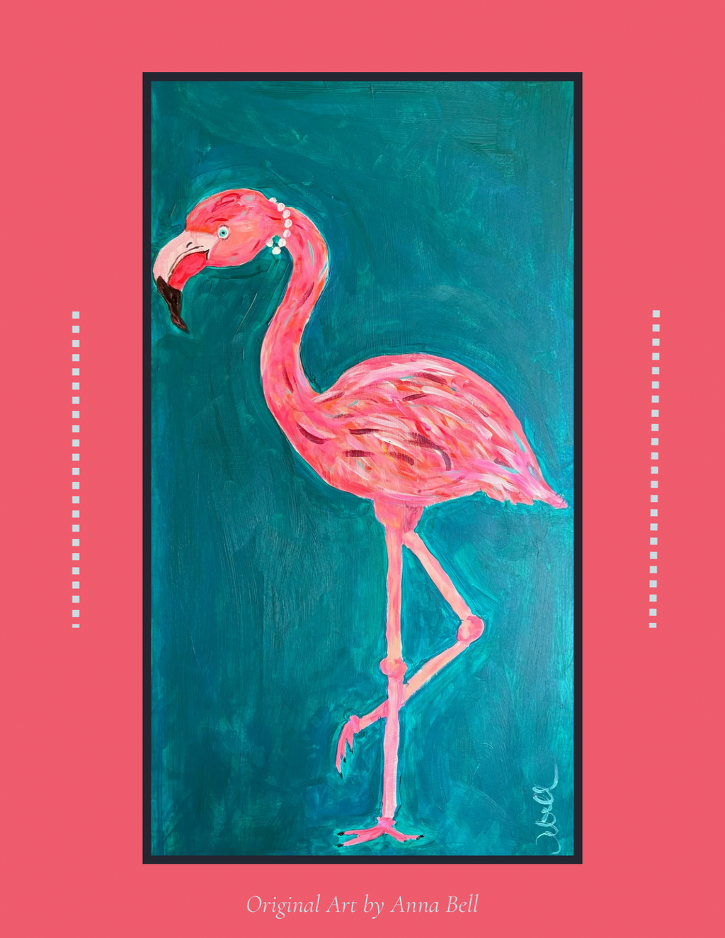 A colorful painting of a pink flamingo on a teal background, presented within a black frame against a coral pink backdrop with decorative dotted lines and text reading 'Original Art by Anna Bell'.